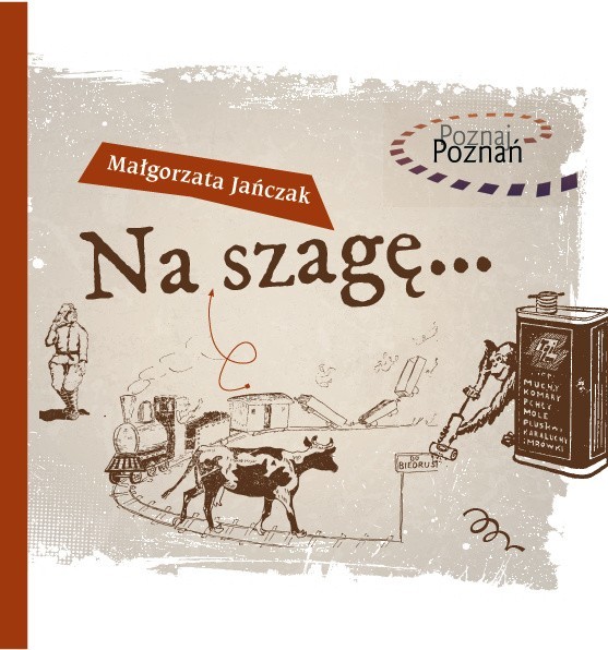 ”Na szagę” to najnowsza książka w serii „Poznań Poznań” Wydawnictwa Święty Wojciech. Napisała ją MałgorzataJańczak