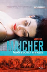 Magdalena Majcher „Prawda przychodzi nieproszona”. Recenzja: mocna, mroczna i poruszająca powieść psychologiczna