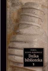 Paweł Dunin-Wąsowicz „Dzika biblioteka”, Iskry 2017, 292 str.
