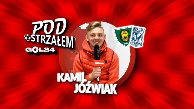 Pod Ostrzałem GOL24 - Kamil Jóźwiak (GKS Katowice, Lech Poznań)