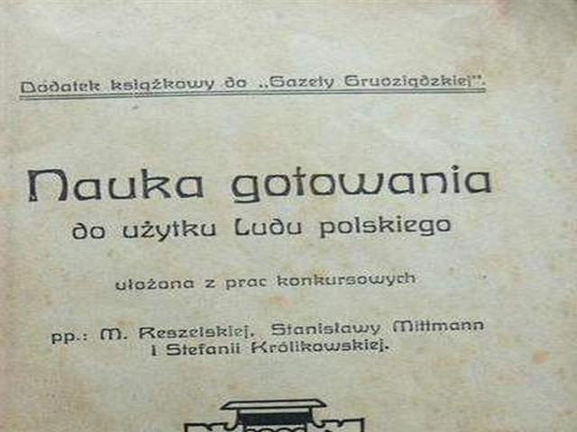 "Nauka gotowania do użytku ludu polskiego&#8221;, wydana przez Wiktora Kulerskiego w 1915 roku ma być inspiracją w konkursie kulinarnym