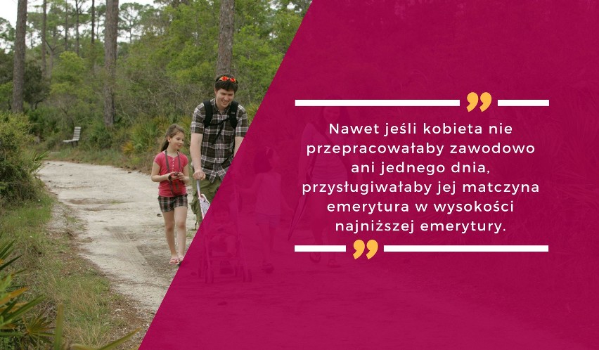 Nawet jeśli kobieta nie przepracowałaby zawodowo ani jednego...