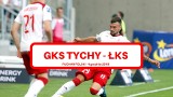 GKS TYCHY - ŁKS relacja na żywo. Puchar Polski, śledź relację LIVE z meczu GKS vs. ŁKS [transmisja, wynik meczu online]