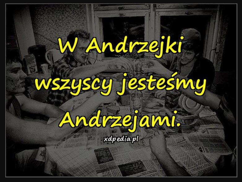 Andrzejki 2019. Najlepsze MEMY na imieniny Andrzeja. Czy ty też świętujesz Andrzejki? Jeśli tak, z pewnością zrozumiesz te memy [29.11.19]