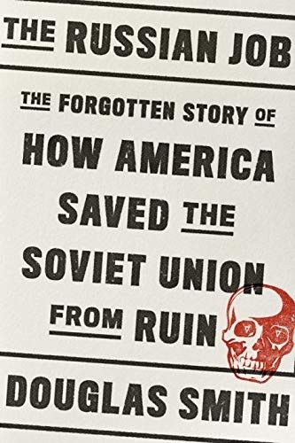 "The Russian Job: The Forgotten Story of How America Saved...