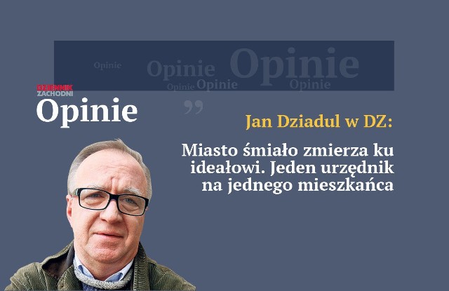 Jan Dziadul: Dzisiejsze Katowice cieszą się mniej więcej 290-tysięczną społecznością, której jakość usług urzędniczo-publicznych poprawiła się w stopniu znakomitym. Powtórzę - miasto zmierza ku ideałowi: jeden urzędnik „na głowę”.