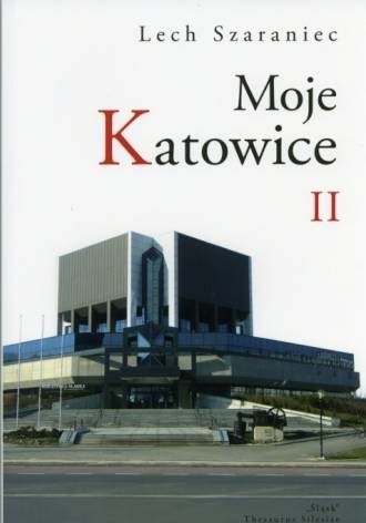 Lech Szaraniec: Moje Katowice II