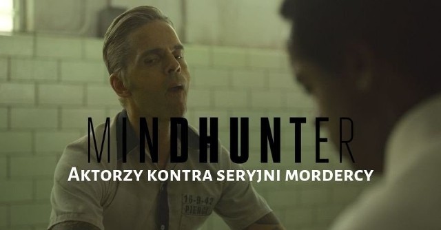 Sprawdź zestawienie: prawdziwi seryjni mordercy kontra bohaterowie serialu "Mindhunter".