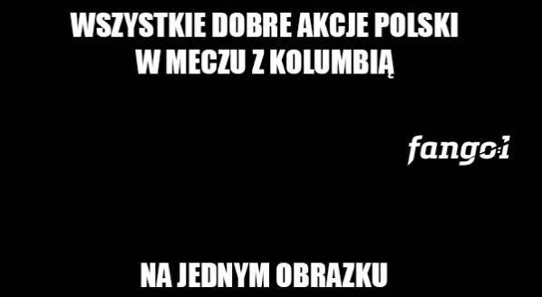 Memy o meczu Polska - Kolumbia 0:2