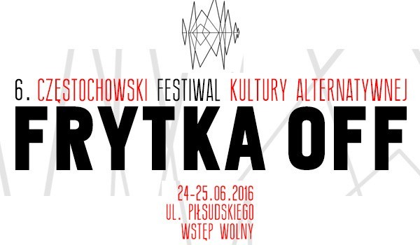 Dziś startuje Festiwal Frytka OFF w Częstochowie [WYKONAWCY, PROGRAM]