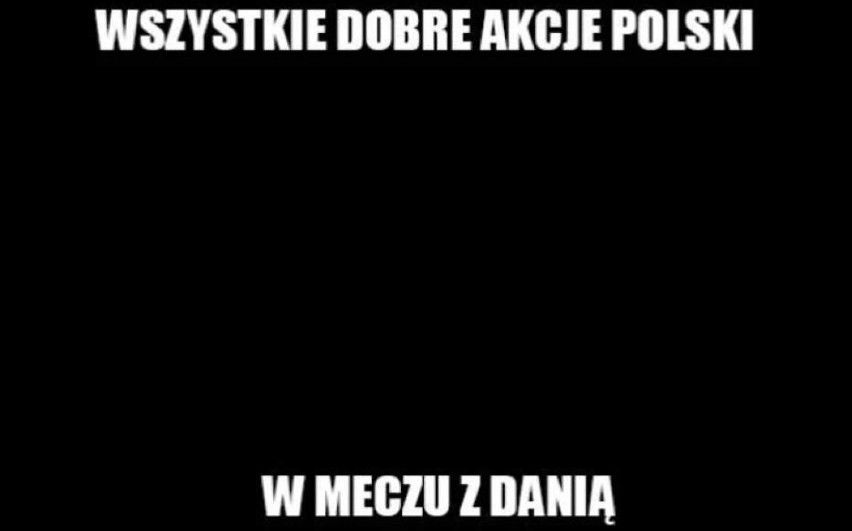 Memy po meczu Dania Polska (4:0)