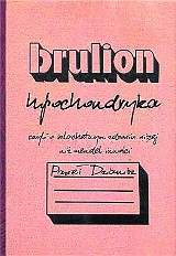 "Brulion hipochondryka" Pawła Dzianisza.Nie lepiej dostać się w ręce mordercy, niż wplątać  w sny?  