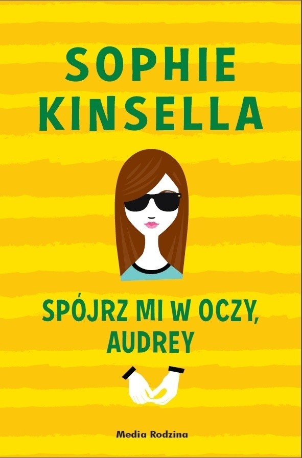„Spójrz mi w oczy, Audrey”, Sophie Kinsella, Poznań 2016, wyd. Media Rodzina.