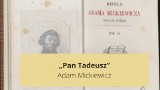 „Pan Tadeusz” Adama Mickiewicza. Streszczenie i opracowanie epopei narodowej. Geneza, bohaterowie, najważniejsze wydarzenia w utworze