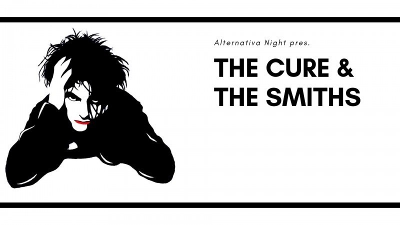 ALTERNATIVA NIGHT PRES. THE CURE & THE SMITHS...