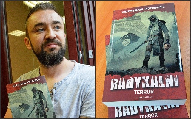 „Radykalni. Terror” to trzecia powieść zielonogórzania Przemysława Piotrowskiego, autora thrillerów „Kod Himmlera” i „Droga do piekła”