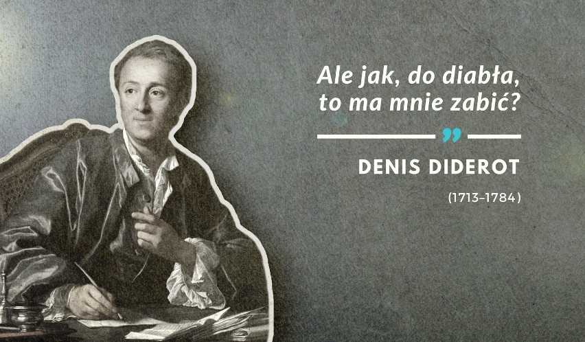 Ostatnie słowa Diderota do żony, która mówiła mu, żeby nie...