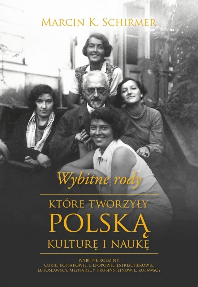 "Wybitne rody, które tworzyły polską kulturę i naukę", Marcin K. Schirmer, Wydawnictwo Muza, Warszawa 2017, stron 479