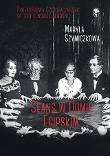 Maryla Szymiczkowa „Seans w Domu Egipskim”, Znak / litera nova 2018, 299 str.