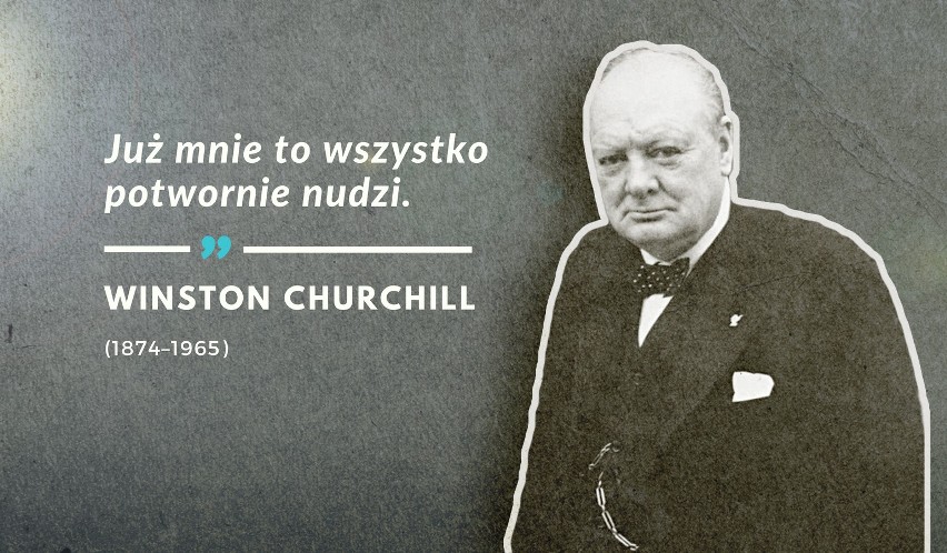 Ostatnie słowa Winstona Churchilla wypowiedziane 15 stycznia...