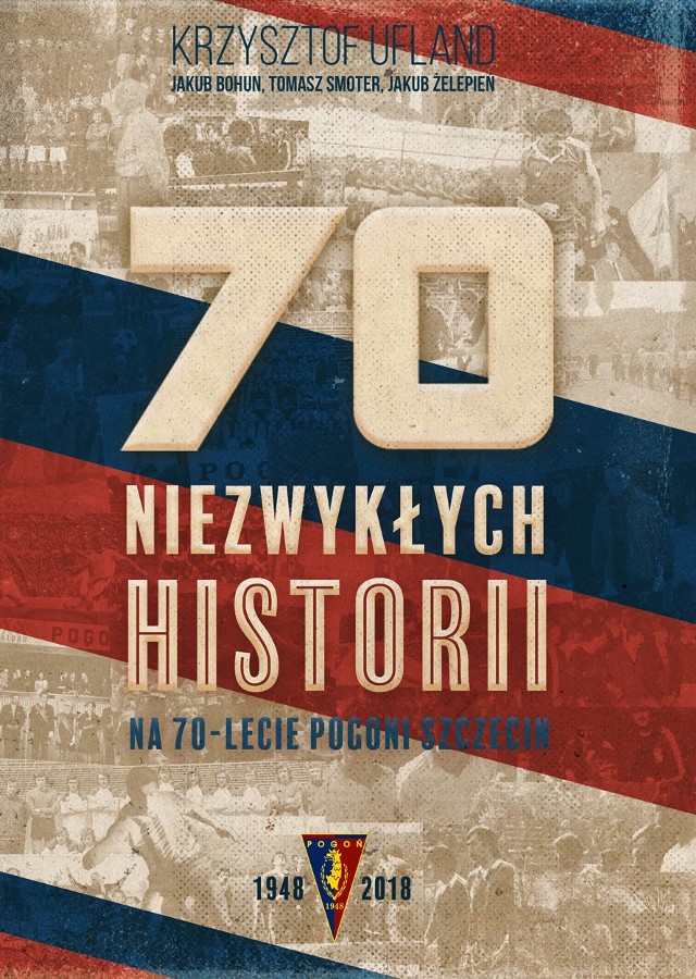 Okładka książki „70 niezwykłych historii na 70-lecie Pogoni Szczecin”.
