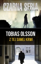 Tobias Olsson „Z tej samej krwi” RECENZJA: thriller łączący sensację z wojną i polityką