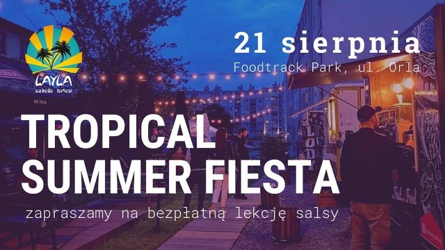 Food Park Skwer przy Orlej ze Szkołą Tańca LAYLA w piątek, 21 sierpnia, organizuje Tropical Summer Fiesta i darmową lekcję salsy pod gołym niebem. Początek o godzinie 18.