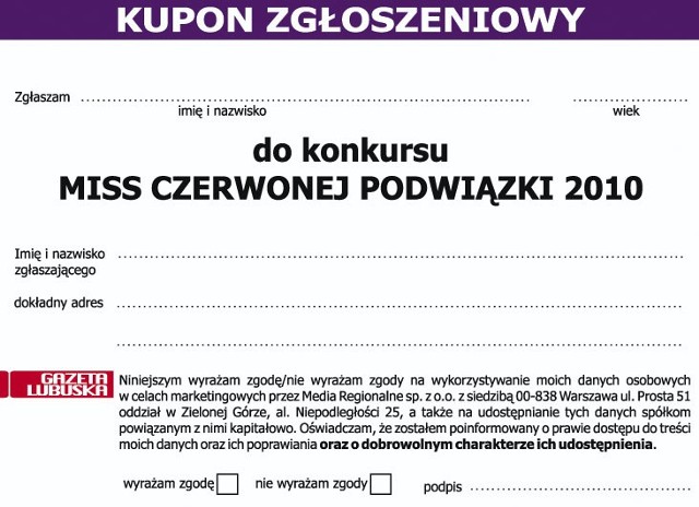 Kupon zgloszeniowy wraz ze zdjeciem prosze przeslac na podwiazka@gazetalubuska.pl po zapoznaniu sie z regulaminem w zakladce "Regulamin Miss"