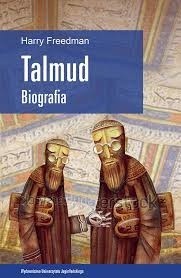 Harry Freedman „Talmud. Biografia”, przekład Aleksandra Czwojdrak, Wydawnictwo UJ 2015