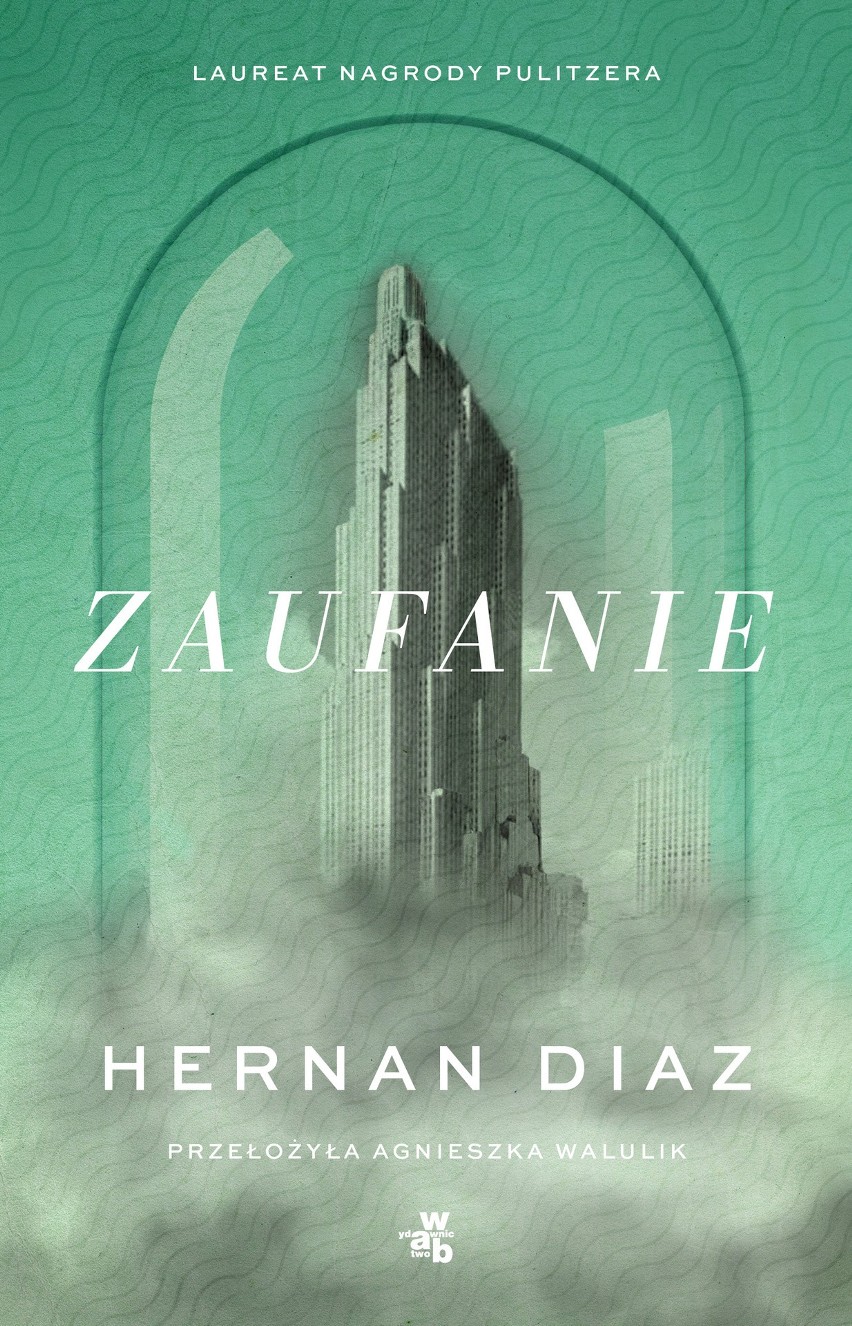 Hernan Diaz, „Zaufanie”, Wydawnictwo W.A.B., Warszawa 2023,...