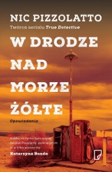 Nic Pizzolatto – W drodze nad Morze Żółte