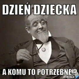 Najnowsze i najlepsze memy na Dzień Dziecka 2023