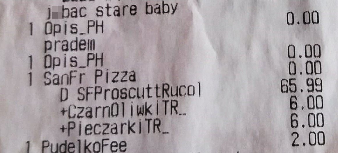 "Jeb*ć stare baby prądem" - taki napis na paragonie z pizzerii