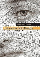 "I nie mów do mnie Dżordżyk" Magdaleny Tarasiuk wygrał Konkurs Literacki Miasta Gdańska [RECENZJA] 