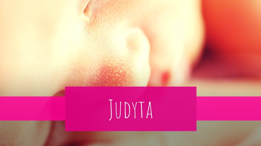 Judyta - takie imię otrzymały tylko dwie dziewczynki.