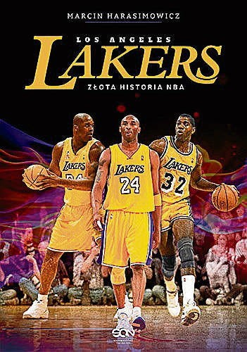 „Los Angeles Lakers. Złota historia NBA”. Autor: Marcin Harasimowicz. Wydawnictwo: Sine Qua Non. Liczba stron: 327. Cena: 39,90 zł.