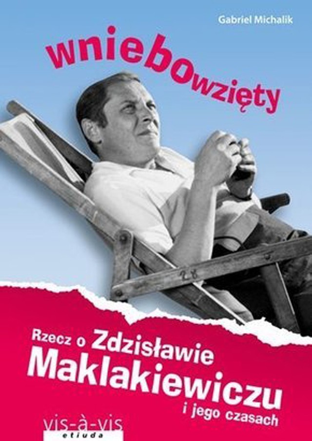 Gabriel Michalik „Wniebowzięty. Rzecz o Zdzisławie Maklakiewiczu i jego czasach”