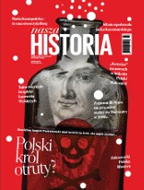Najnowsze wydanie magazynu "Nasza Historia" już w sprzedaży