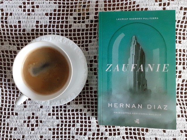 Hernan Diaz, „Zaufanie”, Wydawnictwo W.A.B., Warszawa 2023, stron 463, przekład: Agnieszka Walulik