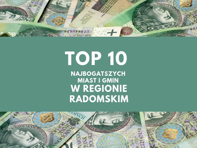 W oparciu o zestawienie "Najbogatsze samorządy" Pisma Samorządu Terytorialnego "Wspólnota" stworzyliśmy listę 10 najzamożniejszych gmin w regionie radomskim - w przeliczeniu na jednego mieszkańca. Wiesz, która gmina znajduje się na pierwszym miejscu? Sprawdź!