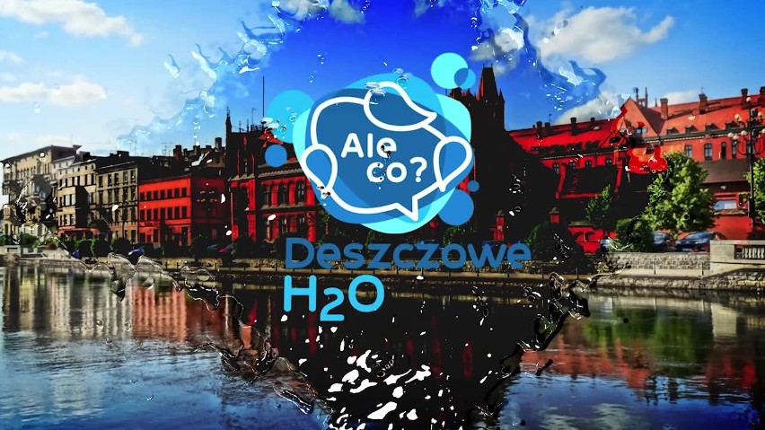 „Ale co? Deszczowe H2O”.  Zapraszamy na nowy odcinek!