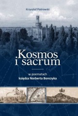 Kosmos i sacrum w poematach księdza Norberta Bonczyka - nowa publikacja o Bytomiu