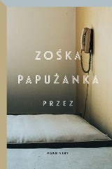 Zośka Papużanka – Przez. Fotograf, idealny mąż, chory szaleniec?