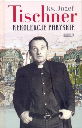 "Rekolekcje paryskie" ks. Józefa Tischnera