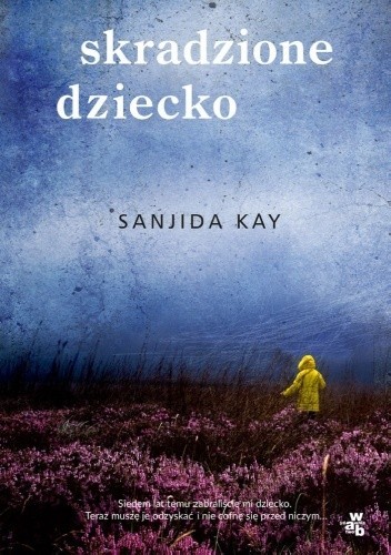 "Skradzione dziecko", Sanjida Kay, Wydawnictwo W.A.B., Warszawa 2019, stron 349