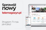 Sprawdź Telemagazyn.pl w nowej odsłonie!      