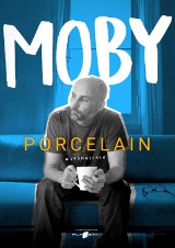 Książka „Porcelain. Wspomnienia” - Moby. Wciąga do tego stopnia, że nie jesteś w stanie się od niej oderwać