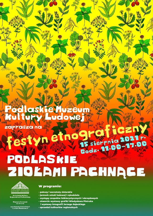 Podlaskie Ziołami Pachnące to festyn nawiązujący do zielarskich tradycji. Odbywa się co roku w Podlaskim Muzeum Kultury Ludowej. W niedzielę (15 sierpnia) rozpocznie się o godz. 11.