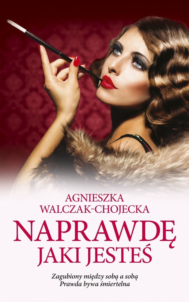 Agnieszka Walczak-Chojecka, "Naprawdę jaki jesteś", Wydawnictwo Edipresse Książki, Warszawa 2019, stron 320