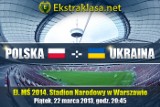 Polska - Ukraina LIVE! Ten mecz może zadecydować o wszystkim